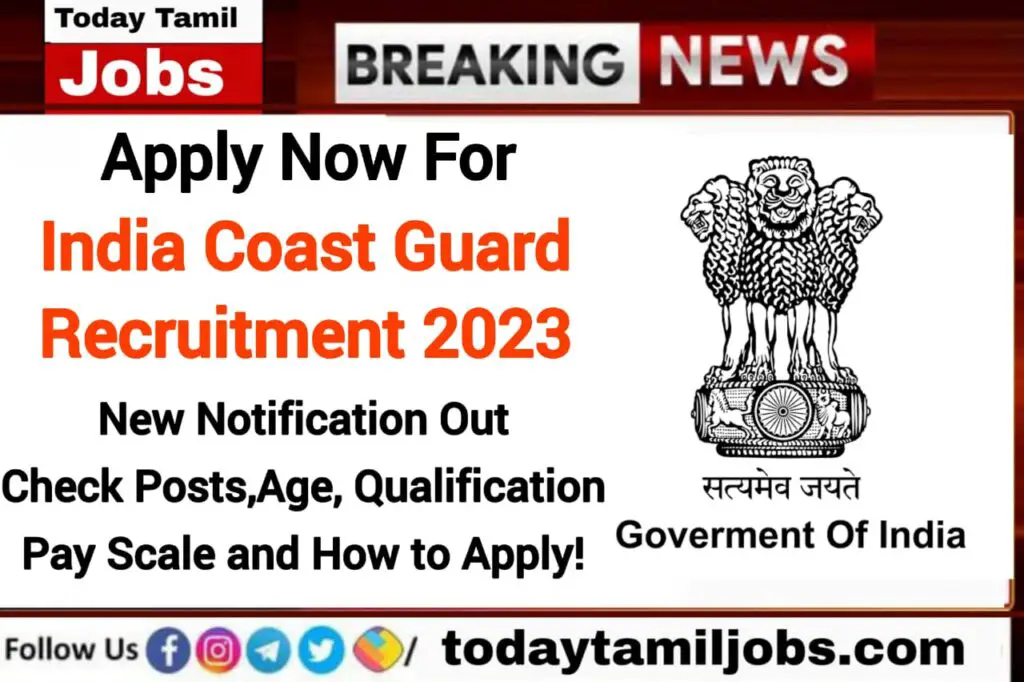 Apply Now For Indian Coast Guard Recruitment 2023: New Notification Out, Check Posts, Age, Qualification, Pay Scale and How to Apply!