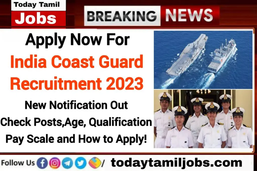 Apply Now For Indian Coast Guard Recruitment 2023: New Notification Out, Check Posts, Age, Qualification, Pay Scale and How to Apply!