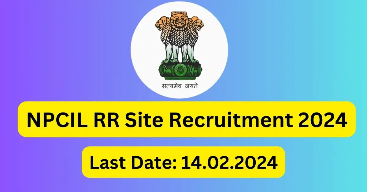 How to Apply for NPCIL RR Site Recruitment 2024