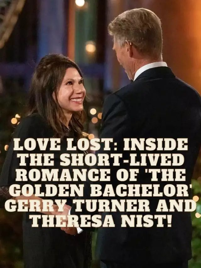 Love Lost: Inside the Short-Lived Romance of ‘The Golden Bachelor’ Gerry Turner and Theresa Nist!