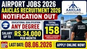 AAICLAS Recruitment 2026 Notification Out – Salary Up to Rs.34,000 | Apply Online for 158 Security Screener Posts